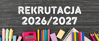REKRUTACJA ROK SZKOLNY 2026/2027